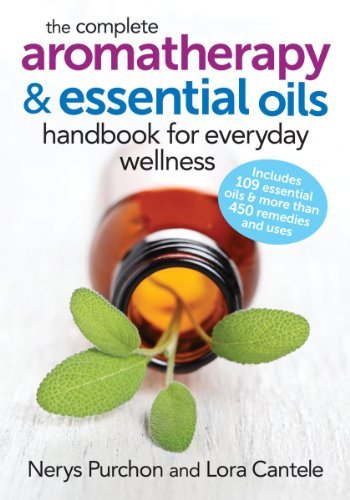 Nerys Purchon/The Complete Aromatherapy and Essential Oils Handb