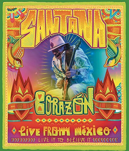 Santana/Corazon: Live From Mexico - Live It To Believe It