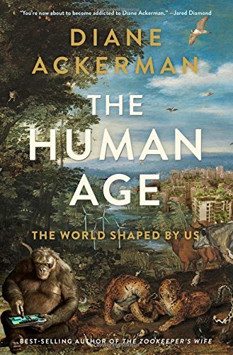 Diane Ackerman/The Human Age@ The World Shaped by Us
