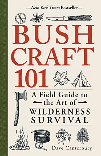 Dave Canterbury/Bushcraft 101@A Field Guide to the Art of Wilderness Survival