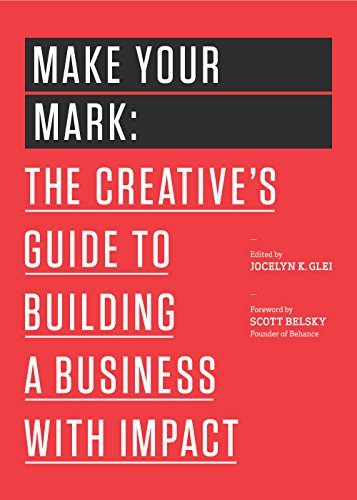 Jocelyn K. Glei (Editor)/Make Your Mark@ The Creative's Guide to Building a Business with