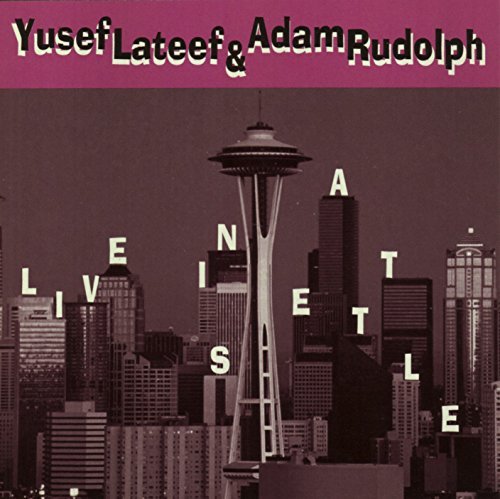 Yusef Lateef & Adam Rudolph Live In Seattle 