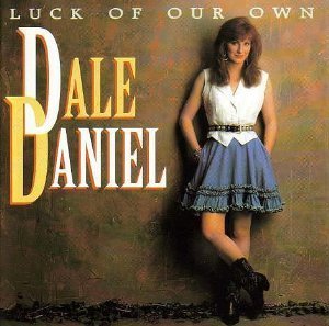 Dale Daniel Luck Of Our Own 