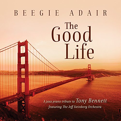 Beegie Adair Good Life A Jazz Piano Tribute To Tony Bennett 