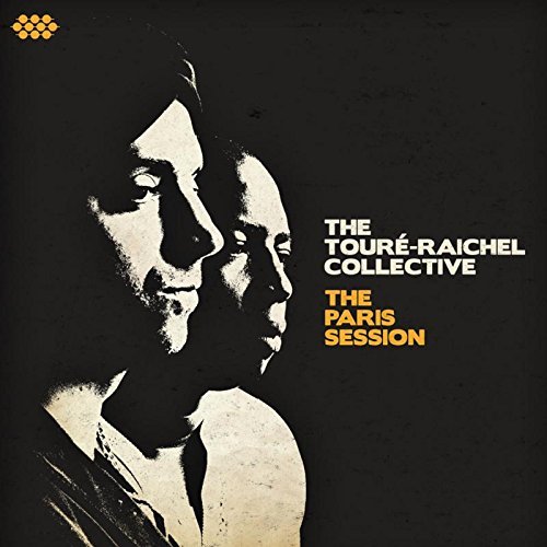 Toure-Raichel Collective/Paris Sessions