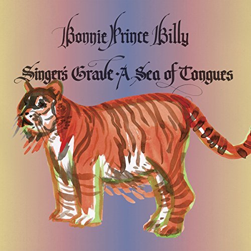 Bonnie Prince Billy/Singer's Grave/A Sea Of Tongues
