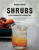 Michael Dietsch Shrubs An Old Fashioned Drink For Modern Times 