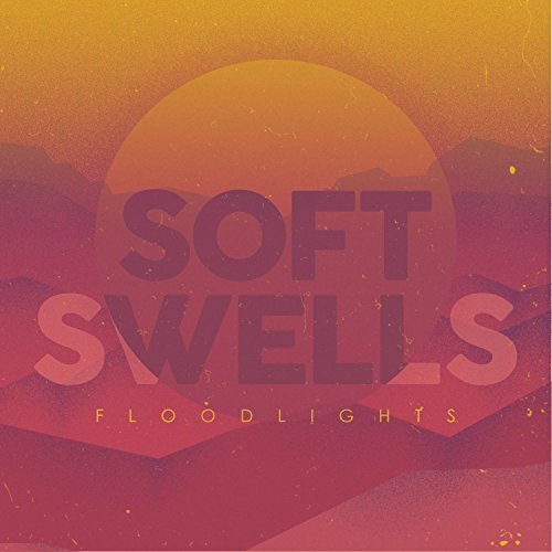 Soft Swells/Floodlights