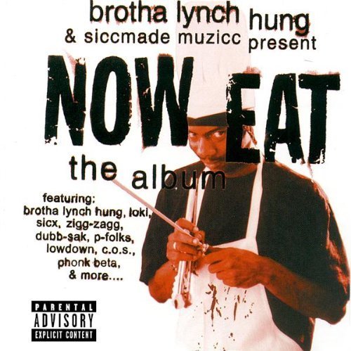 Brotha Lynch Hung/Now Eat@Explicit Version