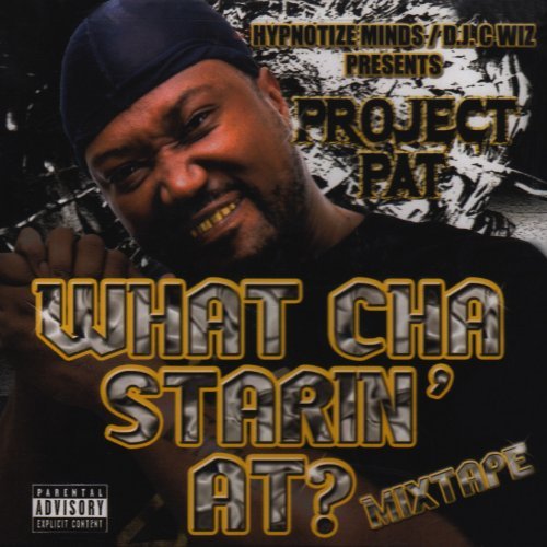 Project Pat/What Cha Starin' At?@Explicit Version