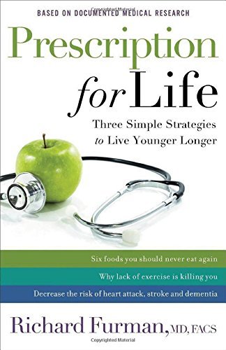 Furman,MD Facs,Richard/Prescription for Life@ Three Simple Strategies to Live Younger Longer