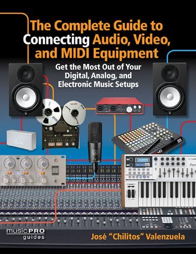 Jose Valenzuela/The Complete Guide to Connecting Audio, Video, and