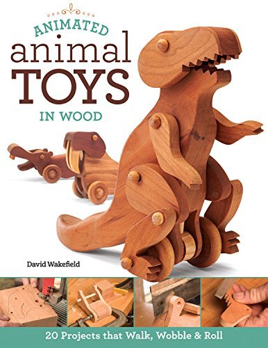 David Wakefield Animated Animal Toys In Wood 20 Projects That Walk Wobble & Roll 