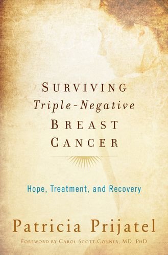 Patricia Prijatel Surviving Triple Negative Breast Cancer Hope Treatment And Recovery 