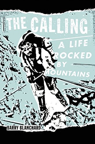 Barry Blanchard/The Calling@ A Life Rocked by Mountains
