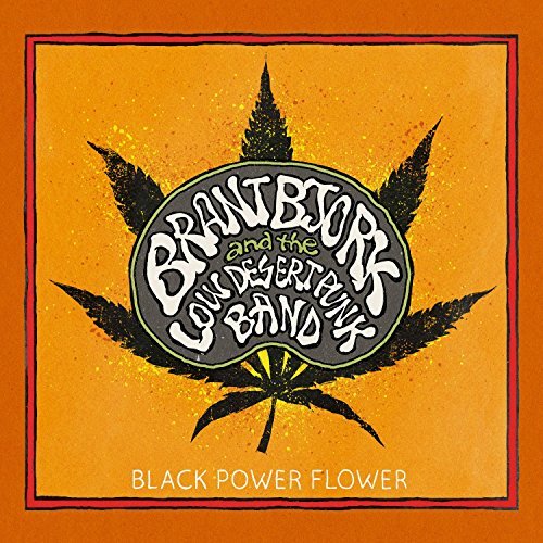 Brant Bjork/Black Power Flower