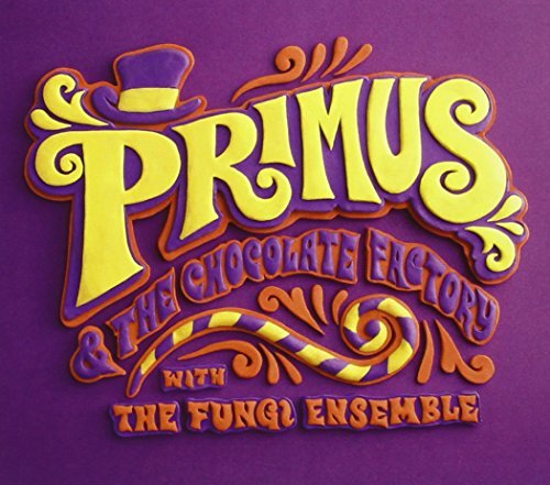 Primus/Primus & The Chocolate Factory With The Fungi Ensemble