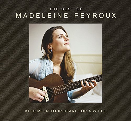 Madeleine Peyroux Keep Me In Your Heart For Awhile Best Of Madeleine Peyroux 