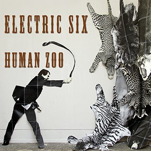 Electric Six Human Zoo 