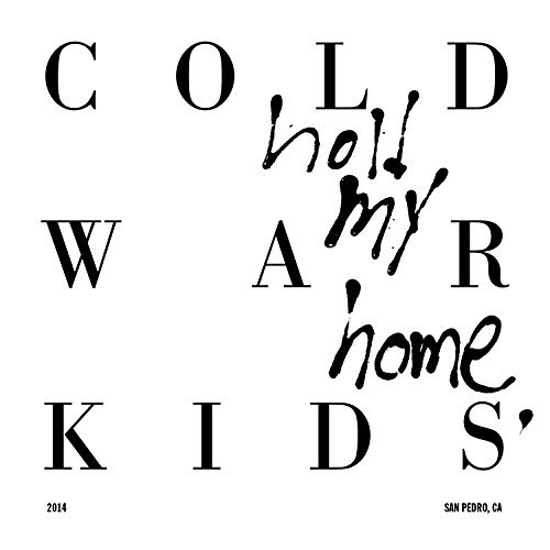 Cold War Kids/Hold My Home