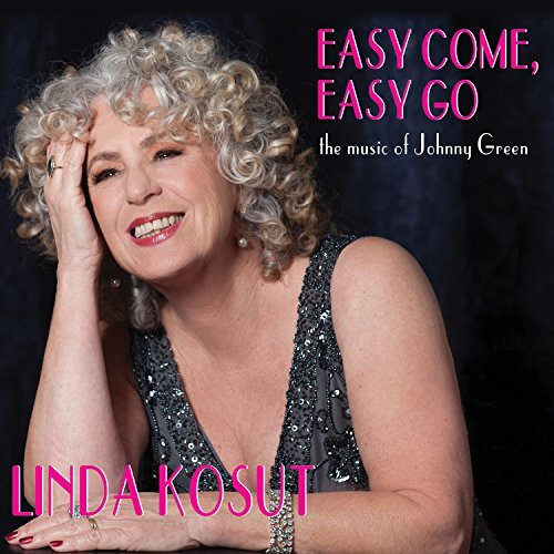 Linda Kosut/Easy Come Easy Go: The Music O