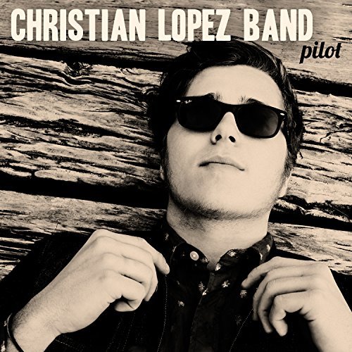 Christian Lopez Band/Pilot