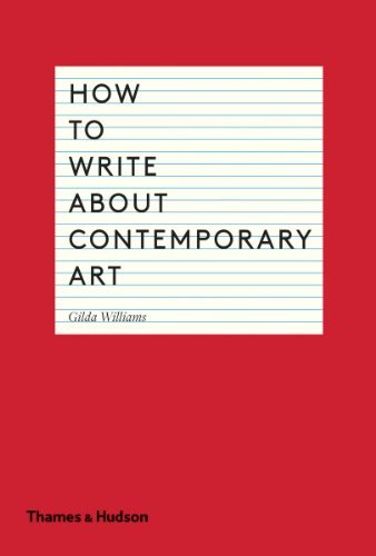 Gilda Williams How To Write About Contemporary Art 