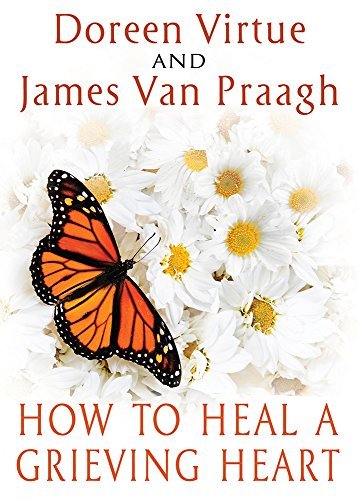 Doreen Virtue How To Heal A Grieving Heart 