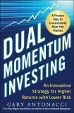 Gary Antonacci Dual Momentum Investing An Innovative Strategy For Higher Returns With Lo 