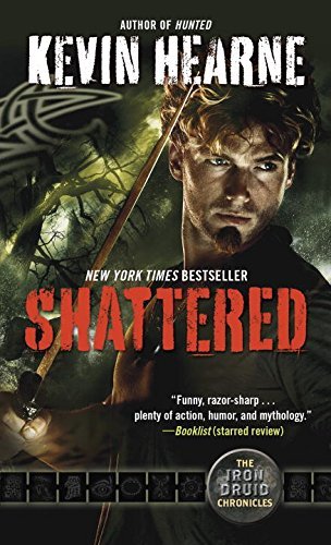 Kevin Hearne/Shattered@ The Iron Druid Chronicles, Book Seven