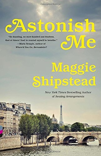 Maggie Shipstead/Astonish Me