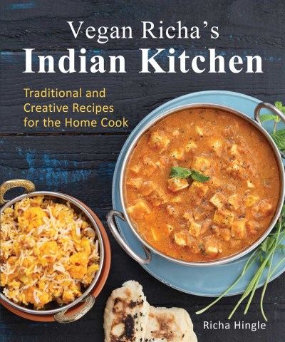 Richa Hingle/Vegan Richa's Indian Kitchen@ Traditional and Creative Recipes for the Home Coo