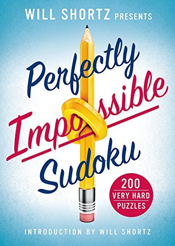 Will Shortz/Will Shortz Presents Perfectly Impossible Sudoku@ 200 Very Hard Puzzles