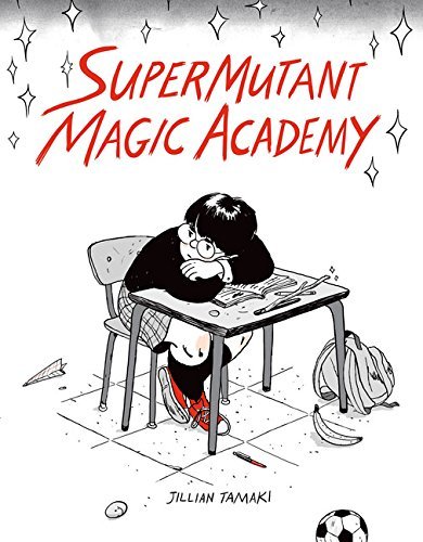 Jillian Tamaki/Supermutant Magic Academy