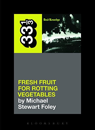 Michael Stewart Foley/Dead Kennedys' Fresh Fruit for Rotting Vegetables@33 1/3