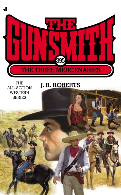 J. R. Roberts The Gunsmith 395 The Three Mercenaries 