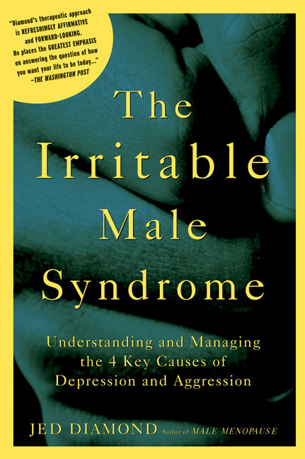 Jed Diamond The Irritable Male Syndrome Understanding And Managing The 4 Key Causes Of De 