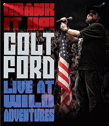Colt Ford Crank It Up Colt Ford Live At Wild Adventures 