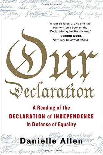 Danielle Allen/Our Declaration@A Reading of the Declaration of Independence in Defense of Equality