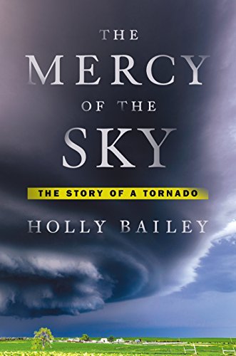 Holly Bailey/The Mercy of the Sky@ The Story of a Tornado