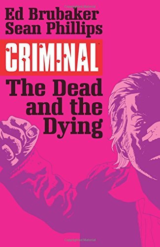 Ed Brubaker Criminal Volume 3 The Dead And The Dying 