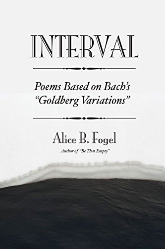 Alice B. Fogel/Interval@ Poems Based on Bach's Goldberg Variations