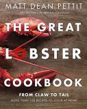 Matt Dean Pettit The Great Lobster Cookbook More Than 100 Recipes To Cook At Home 