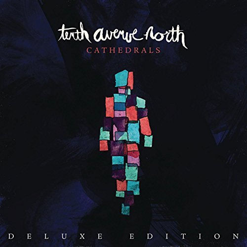 Tenth Avenue North/Cathedrals@Cathedrals