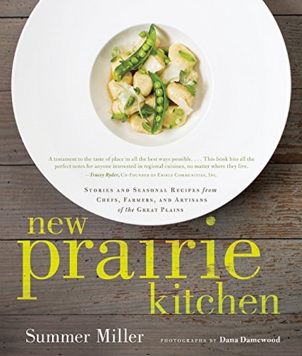 Summer Miller/New Prairie Kitchen@ Stories and Seasonal Recipes from Chefs, Farmers,