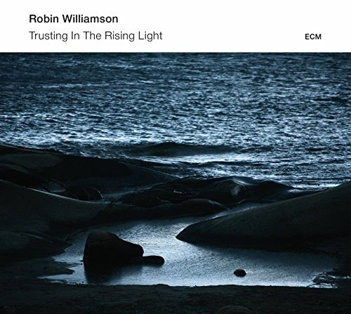 Robin Williamson/Trusting In The Rising Light