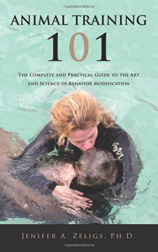Ph. D. Jenifer a. Zeligs/Animal Training 101@ The Complete and Practical Guide to the Art and S