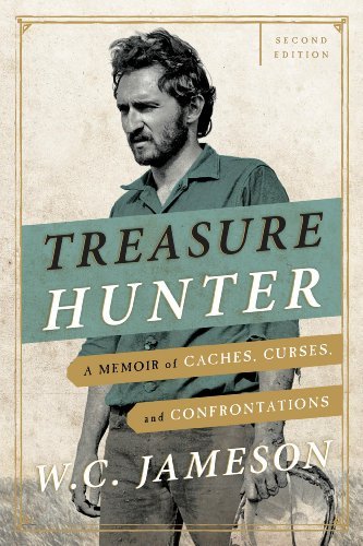 W. C. Jameson Treasure Hunter A Memoir Of Caches Curses And Confrontations 0002 Edition; 