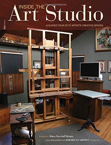 Mary Burzlaff Bostic Inside The Art Studio A Guided Tour Of 37 Artists' Creative Spaces 
