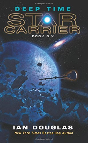Ian Douglas/Deep Time@Star Carrier: Book Six